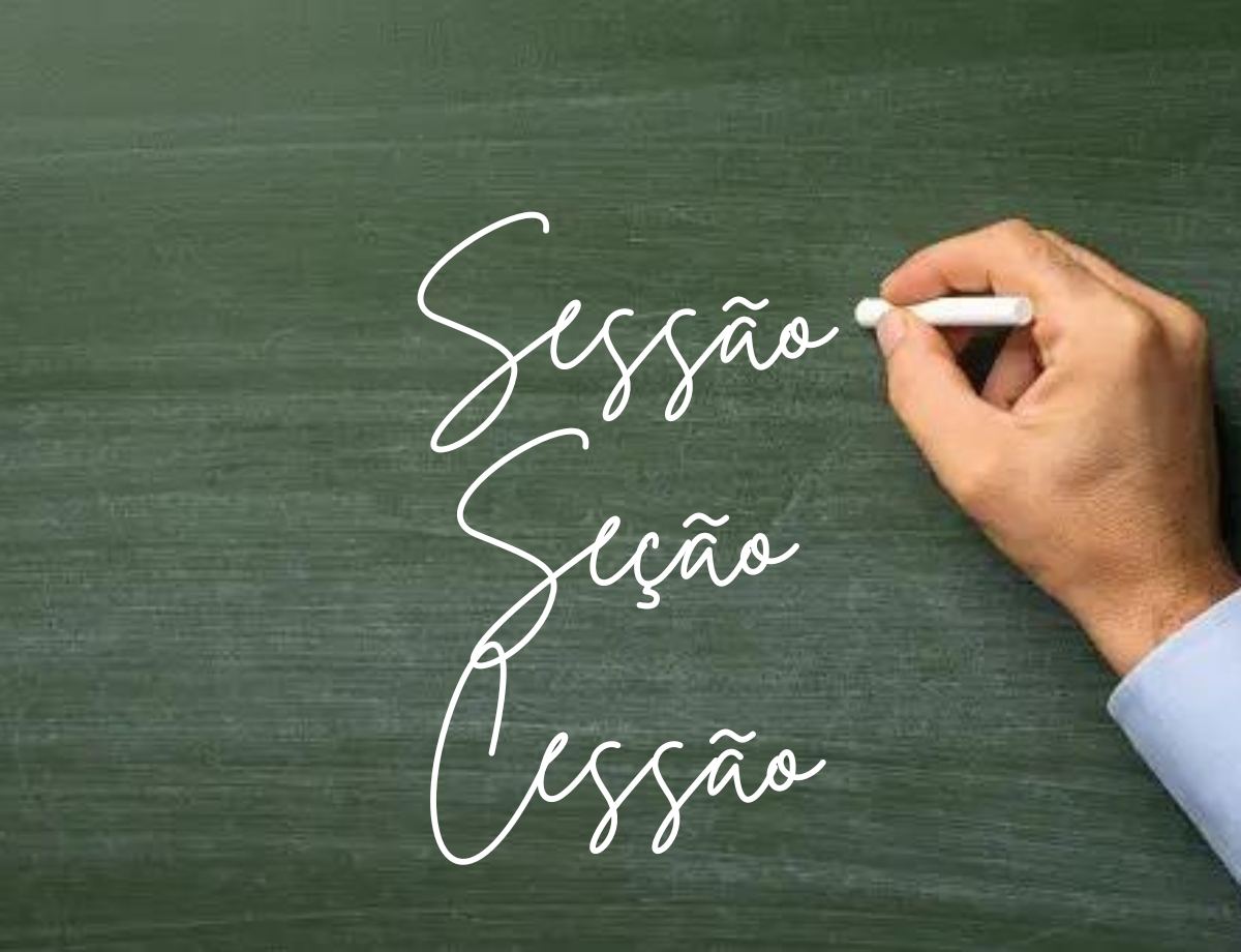 Você sabe a DIFERENÇA entre "Sessão", "Seção" e "Cessão"? Conheça as DEFINIÇÕES