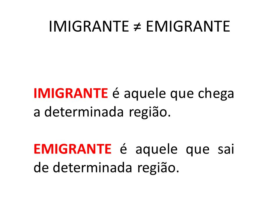 EMIGRANTE é aquele que sai de determinada região EMIGRANTE é aquele que sai de determinada região