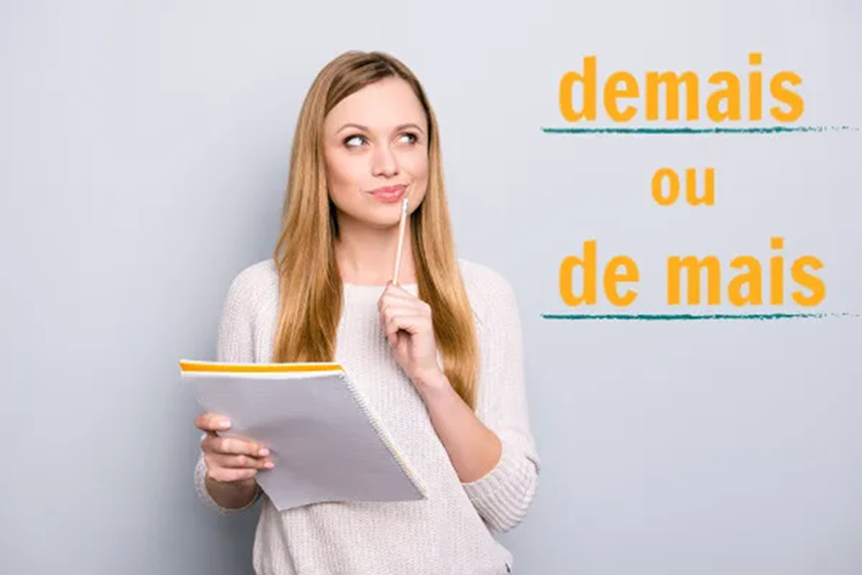 Demais ou de mais? Entenda a diferença e não erre nunca mais!