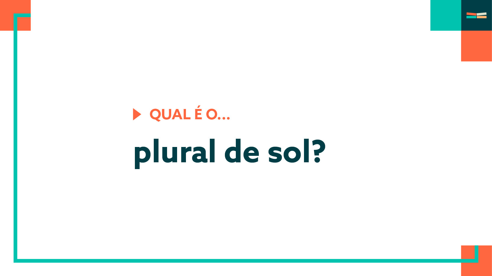 Você sabe qual é o plural de sol?