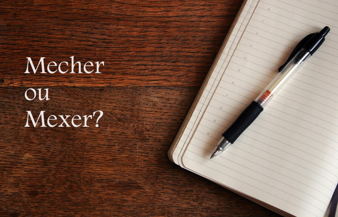 Dúvidas de Português: "mexer" ou "mecher"?