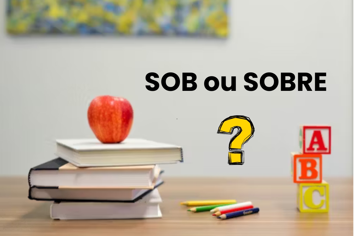 Sob ou sobre? Aprenda QUANDO usar cada termo