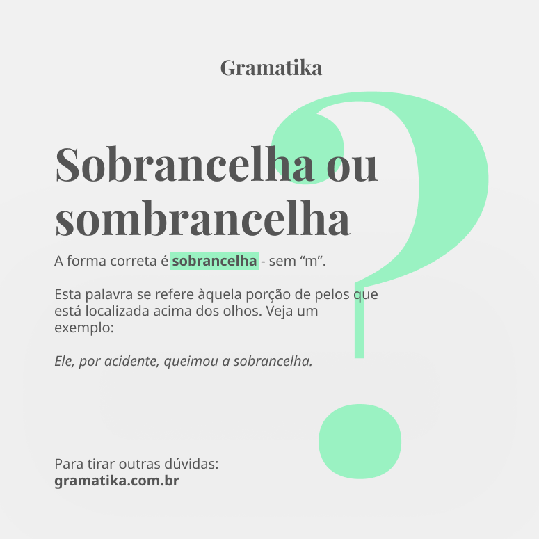 "Sobrancelha" ou "sombrancelha"? Qual o correto? "Sobrancelha" ou "sombrancelha"? Qual o correto?