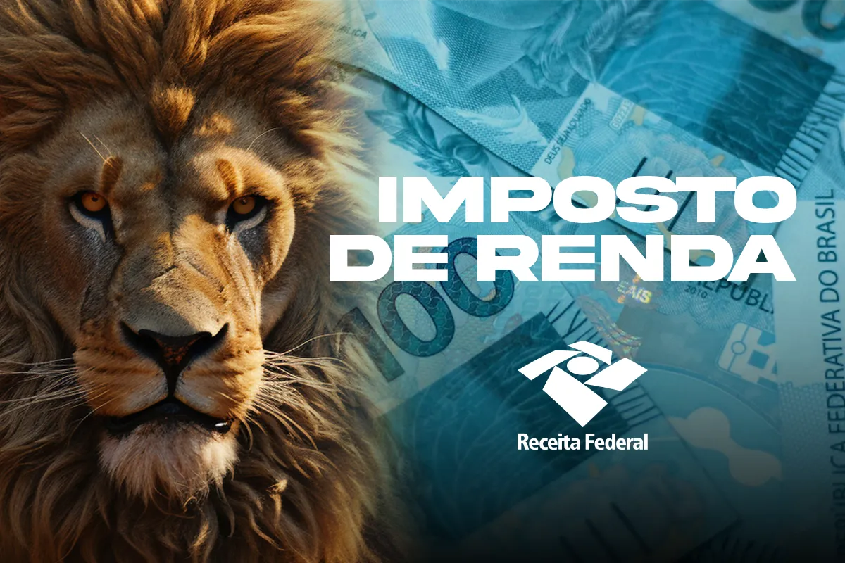 Leão ao lado de notas de 100 reais, com texto Imposto de Renda e símbolo da Receita Federal