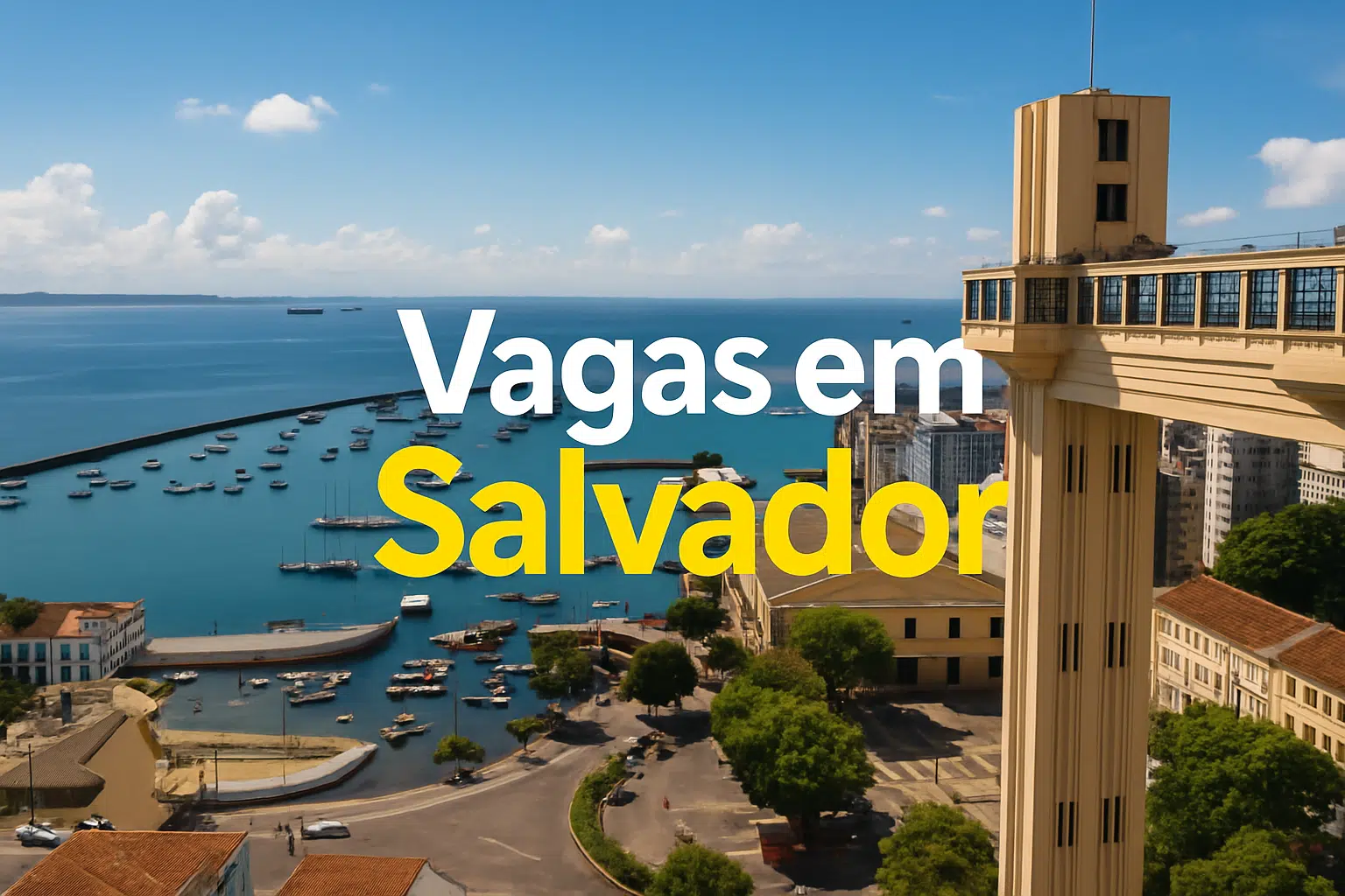 Vista do Elevador Lacerda com o mar e barcos em Salvador, com texto: Vagas em Salvador.