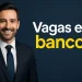 Homem de terno sorrindo ao lado da frase 'Vagas em bancos'.
