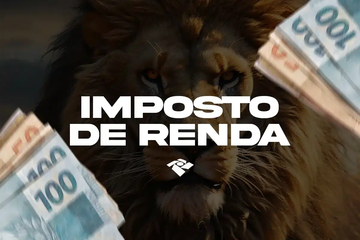 Leão símbolo da Receita Federal aparece atrás de maços de notas de cem reais com inscrição Imposto de Renda