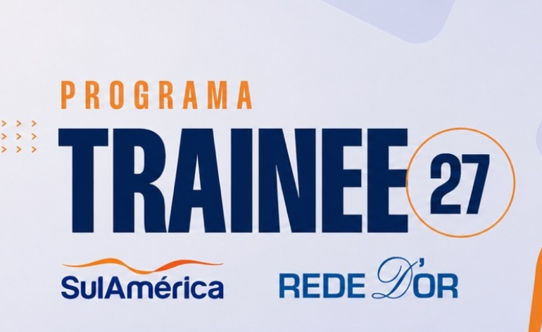 Programa Trainee 27 SulAmérica e Rede D’Or anuncia inscrições abertas.